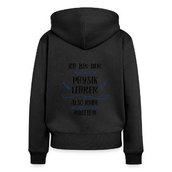 Physiklehrer Lehrer Sprüche Physiker Schule Lustig - Frauen Premium Bio Zip Hoodie - Schwarz - Hinten - Julia (174cm)