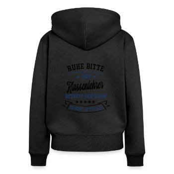 Ruhe Bitte Der Klassenlehrer Betritt Den Raum - Frauen Premium Bio Zip Hoodie - Schwarz - Hinten - Julia (174cm)
