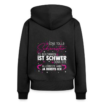 Eine Tolle Schwester Zu Bekommen Ist Schwer Beste - Frauen Premium Bio Zip Hoodie - Schwarz - Hinten - Julia (174cm)