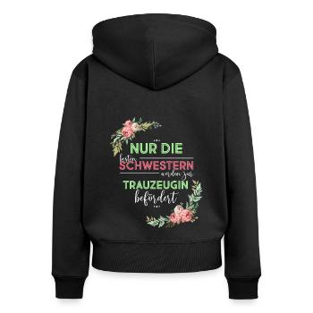 Nur Die Besten Freundinnen Werden Zur Trauzeugin B - Frauen Premium Bio Zip Hoodie - Schwarz - Hinten - Julia (174cm)