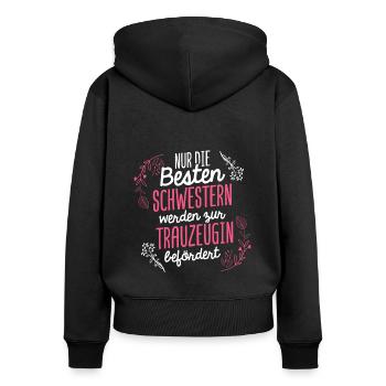 Nur Die Besten Schwestern Werden Zur Trauzeugin Be - Frauen Premium Bio Zip Hoodie - Schwarz - Hinten - Julia (174cm)