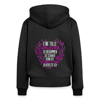 Eine Tolle Schwester Zu Bekommen Ist Schwer Geschw - Frauen Premium Bio Zip Hoodie - Schwarz - Hinten - Julia (174cm)