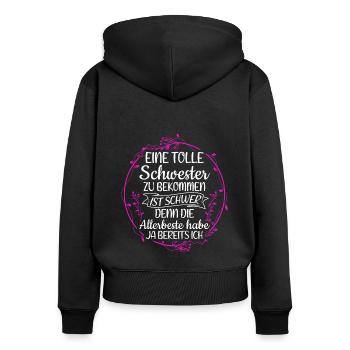 Eine Tolle Schwester Zu Bekommen Ist Schwer Geschw - Frauen Premium Bio Zip Hoodie - Schwarz - Hinten - Julia (174cm)