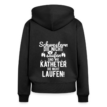 Schwestern Die Nicht Saufen Sind Wie Katheter Die - Frauen Premium Bio Zip Hoodie - Schwarz - Hinten - Julia (174cm)