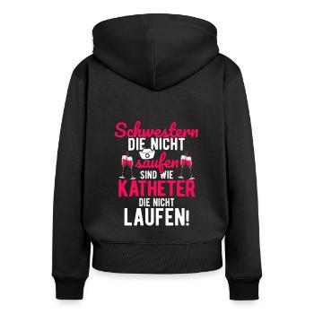 Schwestern Die Nicht Saufen Sind Wie Katheter Die - Frauen Premium Bio Zip Hoodie - Schwarz - Hinten - Julia (174cm)