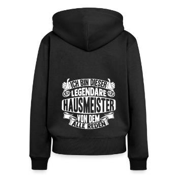 Ich Bin Dieser Legendäre Hausmeister Von Dem Alle - Frauen Premium Bio Zip Hoodie - Schwarz - Hinten - Julia (174cm)