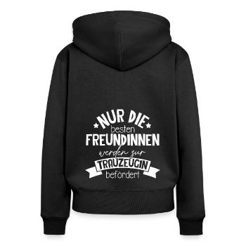 Nur Die Besten Freundinnen Werden Zur Trauzeugin B - Frauen Premium Bio Zip Hoodie - Schwarz - Hinten - Julia (174cm)