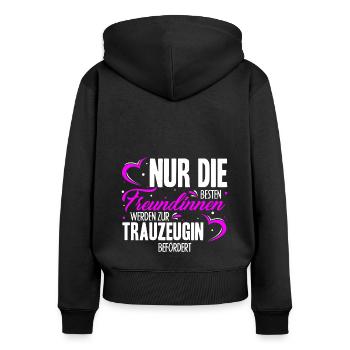 Nur Die Besten Freundinnen Werden Zur Trauzeugin B - Frauen Premium Bio Zip Hoodie - Schwarz - Hinten - Julia (174cm)