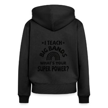 I teach Big Bands, what's your super power? - Frauen Premium Bio Zip Hoodie - Schwarz - Hinten - Julia (174cm)