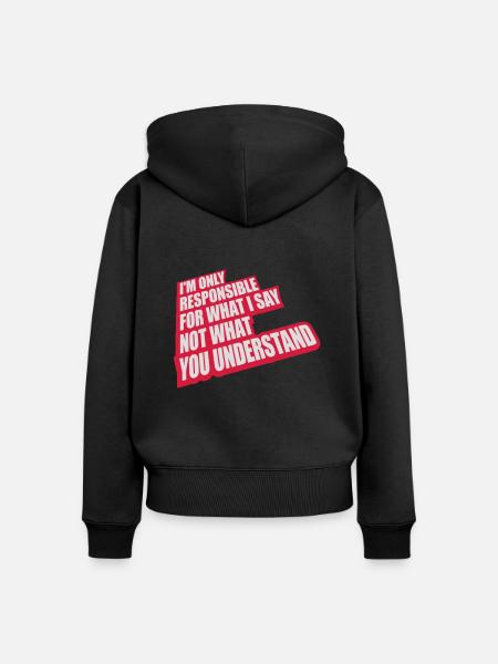 what I say Zitat - Frauen Premium Bio Zip Hoodie - Schwarz