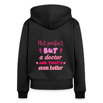 Not perfect, but doctor,gift doctor - Women's Premium Organic Zip Hoodie - black - Back - Julia (174cm)
