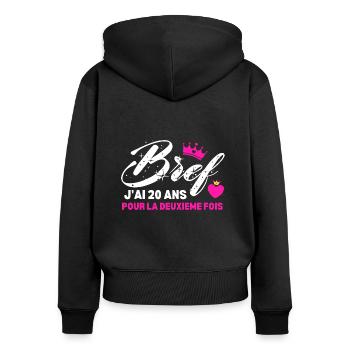 Bref J'ai 20 Ans Pour La Deuxième Fois - Sweat à capuche zippé Premium bio Femme - noir - Dos - Julia (174cm)