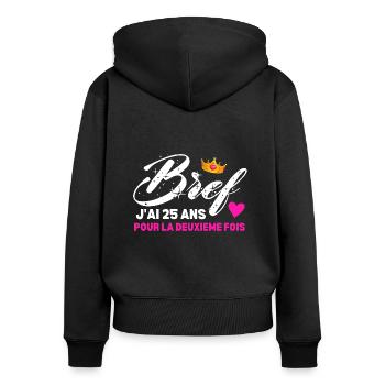 Bref J'ai 25 Ans Pour La Deuxième Fois - Sweat à capuche zippé Premium bio Femme - noir - Dos - Julia (174cm)
