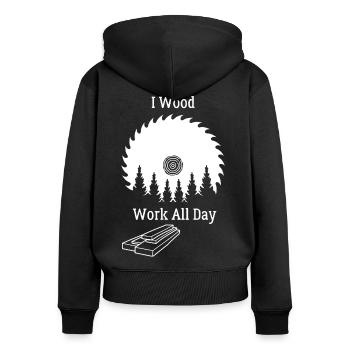 I Wood Work All Day - Holzarbeit - Frauen Premium Bio Zip Hoodie - Schwarz - Hinten - Julia (174cm)