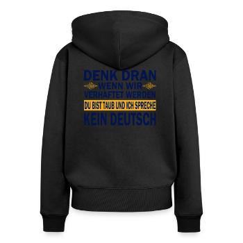 Denk Dran Wenn Wir Verhaftet Werden Du Bist Taub - Frauen Premium Bio Zip Hoodie - Schwarz - Hinten - Julia (174cm)
