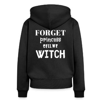 Forget Princess Call me WITCH - Women's Premium Organic Zip Hoodie - black - Back - Julia (174cm)