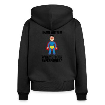 I HAVE AUTISM WHAT IS YOUR SUPERPOWER ? - Women's Premium Organic Zip Hoodie - black - Back - Julia (174cm)
