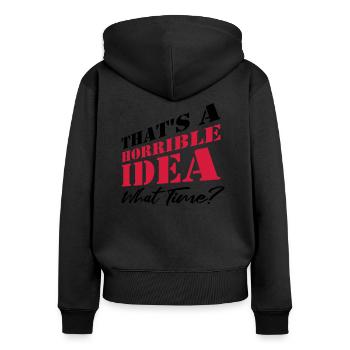 Spruch Lustig Schreckliche Idee - Frauen Premium Bio Zip Hoodie - Schwarz - Hinten - Julia (174cm)