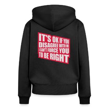 you disagree with me - Women's Premium Organic Zip Hoodie - black - Back - Julia (174cm)