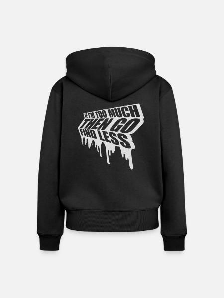 if im too much - Frauen Premium Bio Zip Hoodie - Schwarz