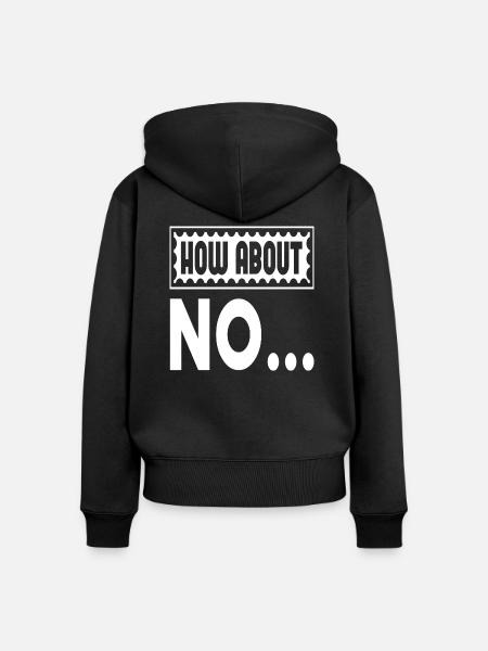 How About No... - Frauen Premium Bio Zip Hoodie - Schwarz