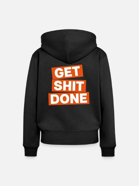 GET SHIT DONE - Frauen Premium Bio Zip Hoodie - Schwarz