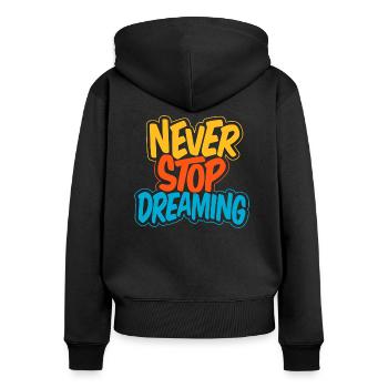 Never Stop Dreaming - Frauen Premium Bio Zip Hoodie - Schwarz - Hinten - Julia (174cm)