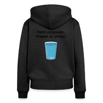 Nicht vergessen, Wasser zu trinken. - Frauen Premium Bio Zip Hoodie - Schwarz - Hinten - Julia (174cm)