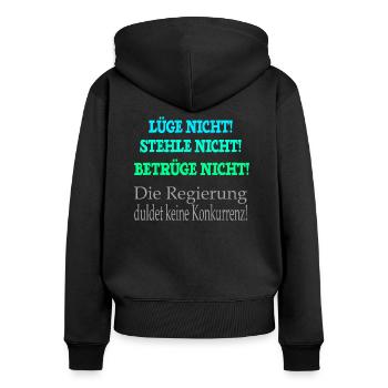 Lüg nicht stehle nicht betrüge nicht die Regierung - Frauen Premium Bio Zip Hoodie - Schwarz - Hinten - Julia (174cm)