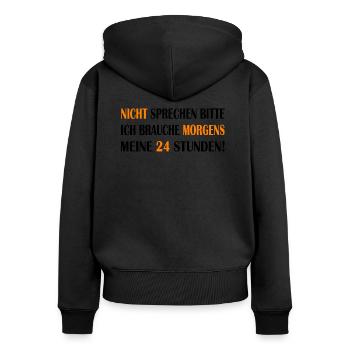 Nicht sprechen bitte ich brauche morgens 24 Std. - Frauen Premium Bio Zip Hoodie - Schwarz - Hinten - Julia (174cm)