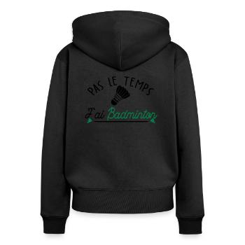 pas le temps j ai Badminton - Sweat à capuche zippé Premium bio Femme - noir - Dos - Julia (174cm)