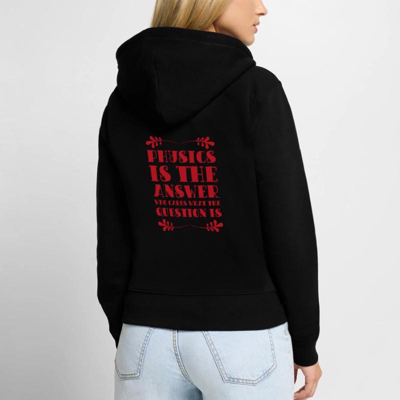 Physics is the Answer Physics Gift Women's Premium Organic Zip Hoodie
