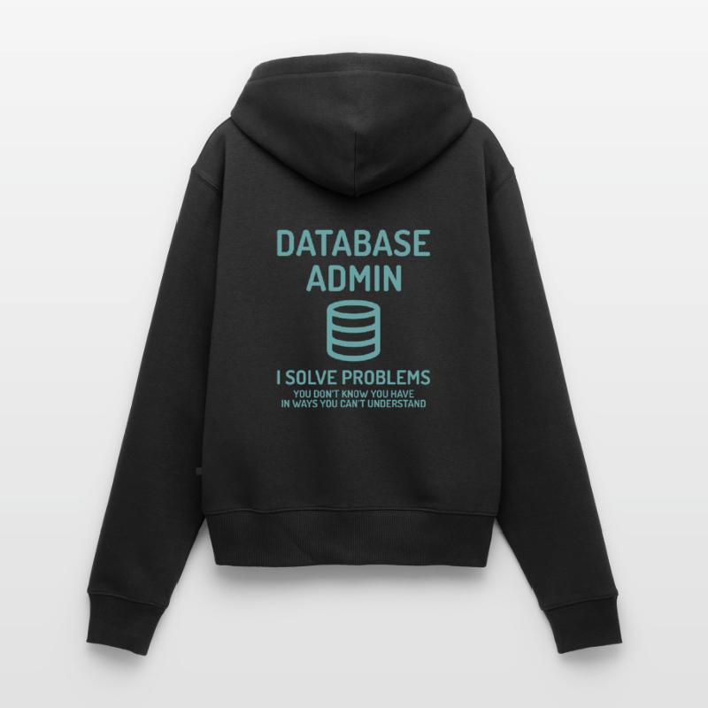 Database Admin i solve Problems Cadeau Sweat à capuche zippé Premium bio Femme