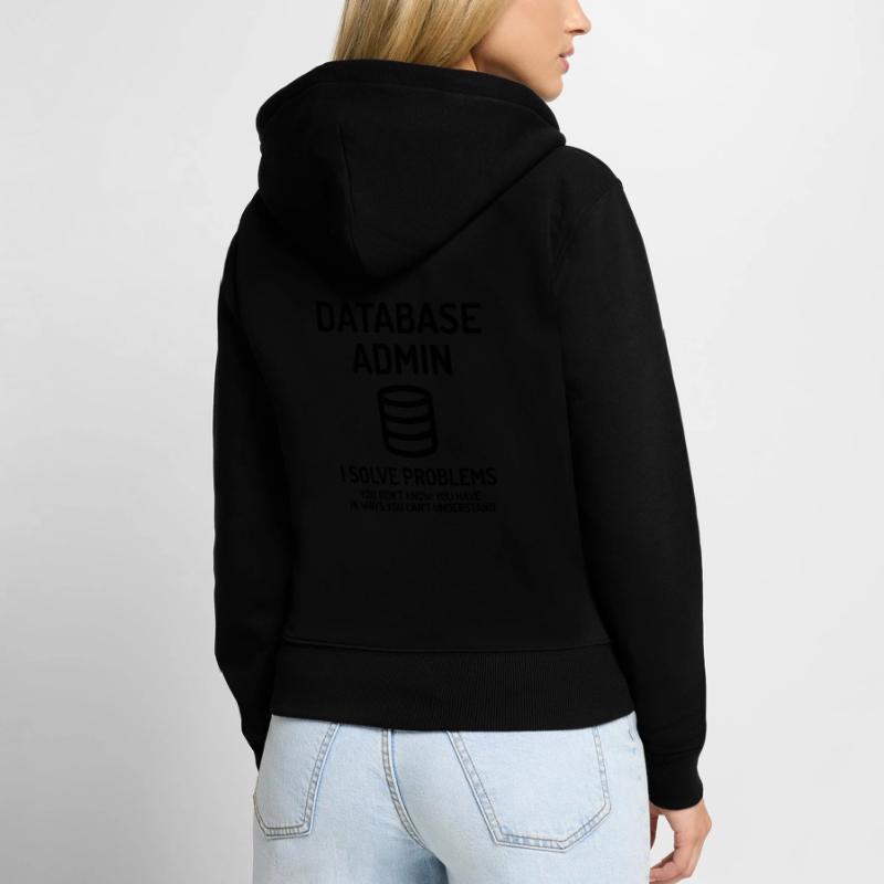 Database Admin i solve Problems Geschenk Frauen Premium Bio Zip Hoodie