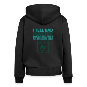 I tell bad chemistry jokes Chemist Science - Women's Premium Organic Zip Hoodie - black - Back - Julia (174cm)
