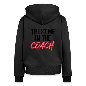Trust Me I m The Coach - Frauen Premium Bio Zip Hoodie - Schwarz - Hinten - Julia (174cm)