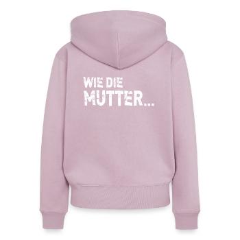 Wie die Mutter so die Tochter beste Mama Sprüche - Frauen Premium Bio Zip Hoodie - Altrosa - Hinten - Julia (174cm)