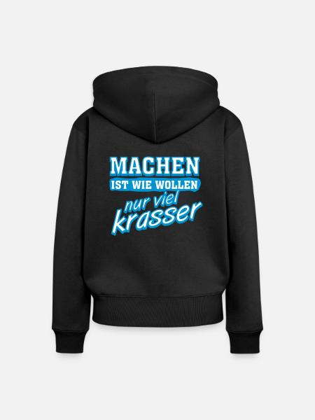 Lustige Sprueche lustiger Spruch "Machen ist" - Frauen Premium Bio Zip Hoodie - Schwarz
