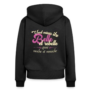 Vaut mieux être belle et rebelle que moche... - Sweat à capuche zippé Premium bio Femme - noir - Dos - Julia (174cm)