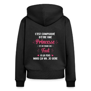Compliqué princesse et faire du foot - Sweat à capuche zippé Premium bio Femme - noir - Dos - Julia (174cm)
