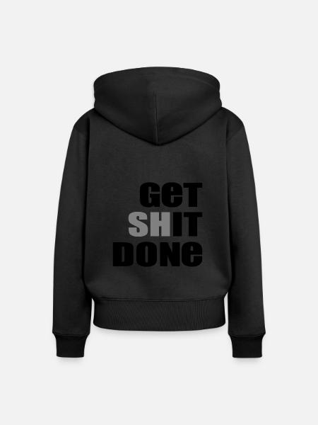 Get Shit Done - Frauen Premium Bio Zip Hoodie - Schwarz