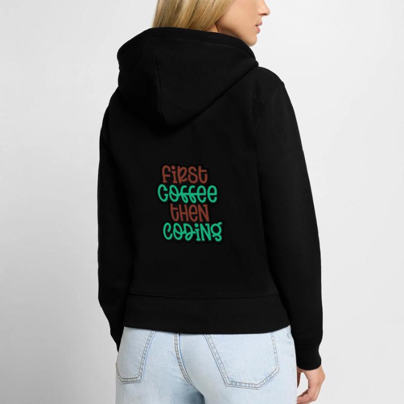Coder Geschenk zuerst Kaffee dann Codierung Geschenkidee Frauen Premium Bio Zip Hoodie