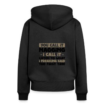 You Call It Nagging Listen to What I Said 1st - Women's Premium Organic Zip Hoodie - black - Back - Julia (174cm)