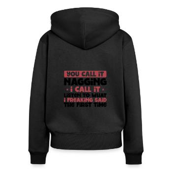 You Call It Nagging Listen to What I Said 1st - Women's Premium Organic Zip Hoodie - black - Back - Julia (174cm)
