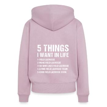 Sport 5 Things I Want In Life Field Lacrosse - Women's Premium Organic Zip Hoodie - dusky pink - Back - Julia (174cm)
