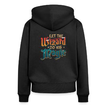 Wizard Let the Wizard Do His Magic - Women's Premium Organic Zip Hoodie - black - Back - Julia (174cm)