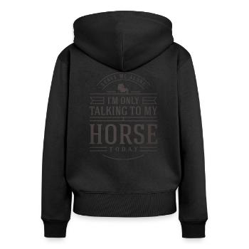 Horse Lover Gift Idea Leave Me I'm Only Talking - Women's Premium Organic Zip Hoodie - black - Back - Julia (174cm)