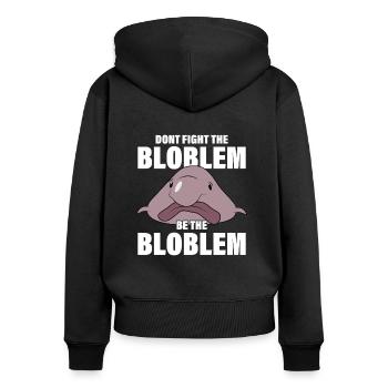 Dont fight the Bloblem be the Bloblem lustig - Frauen Premium Bio Zip Hoodie - Schwarz - Hinten - Julia (174cm)