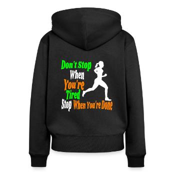 nicht aufhören, wenn Sie müde sind, stoppen, wenn Sie fertig sind - Frauen Premium Bio Zip Hoodie - Schwarz - Hinten - Julia (174cm)