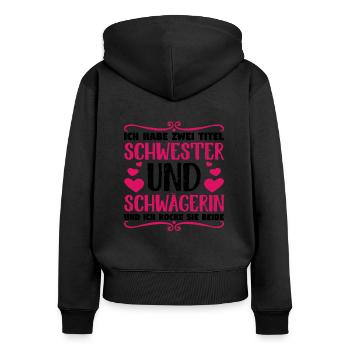 Geschenk für Schwägerin Zwei Titel Schwester und - Frauen Premium Bio Zip Hoodie - Schwarz - Hinten - Julia (174cm)